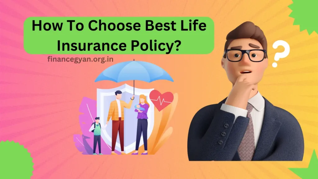 How To Choose the Best Life Insurance Policy