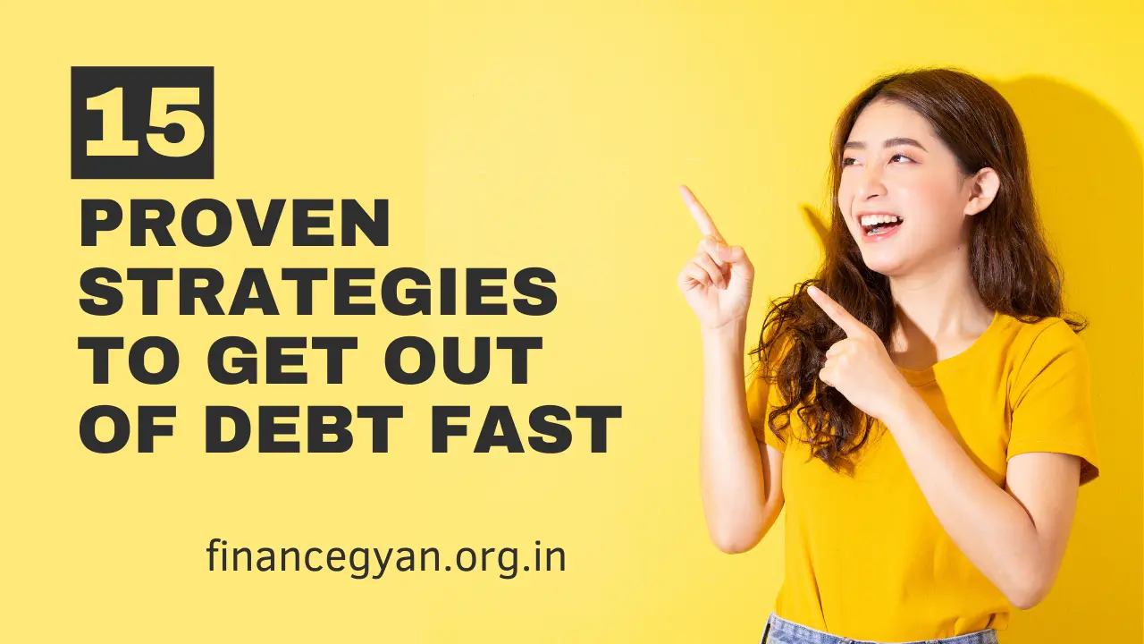 15 Proven Strategies to Get Out of Debt Fast